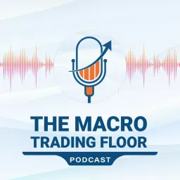 The Macro Trading Floor Podcast artwork