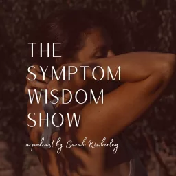The Symptom Wisdom Show (Previously Not So Chronic) Podcast artwork