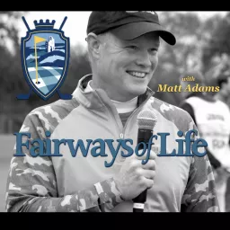 Fairways of Life with Matt Adams Golf Show Podcast artwork