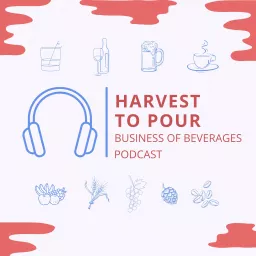 Harvest to Pour: Business of Beverages