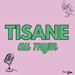 Tisane au thym Podcast artwork