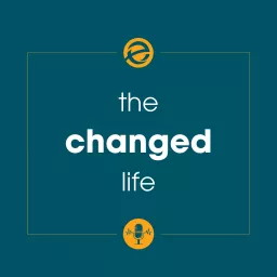 The Changed Life Podcast artwork
