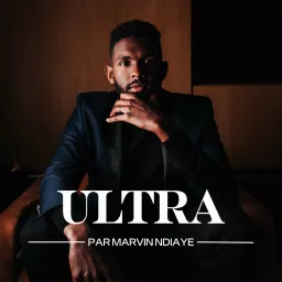 Ultra | Par Marvin Ndiaye Podcast artwork