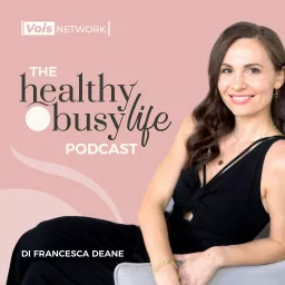 Healthy Busy Life - Cambia la tua vita, un'abitudine alla volta Podcast artwork