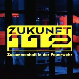 Zukunft 112. Zusammenhalt in der Feuerwehr Podcast artwork