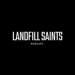 Landfill Saints Podcast artwork
