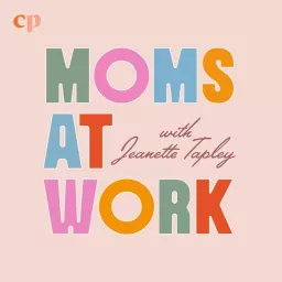 Moms at Work with Jeanette Tapley