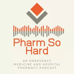 The Pharm So Hard Emergency Medicine & Hospital Pharmacy Podcast artwork