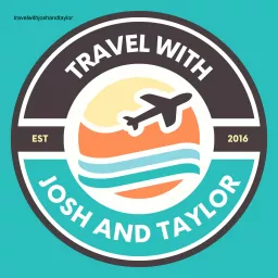 Travel with Josh & Taylor Podcast artwork