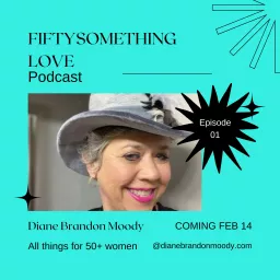 Fiftysomething Love | Everything Dating, Sex, Love, Men, Health & Marriage for Women Over 50 Podcast artwork