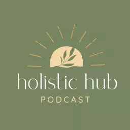 Holistic Hub Podcast