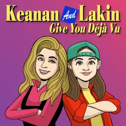 Keanan And Lakin Give You Déjà Vu Podcast artwork