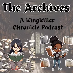 The Archives: A Kingkiller Chronicle Podcast