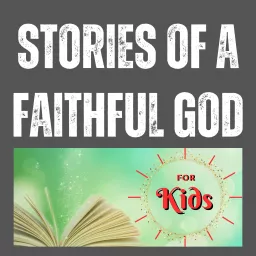 Stories of a Faithful God for Kids: Kids Bible Stories