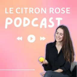 Le Citron Rose Podcast ⎮ Marketing artwork