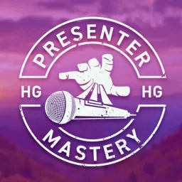 Presenter Mastery Podcast