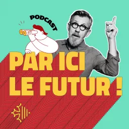 Par ici le futur ! Podcast artwork