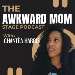 The Awkward Mom Stage Podcast artwork