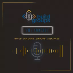 The Build Groups Podcast