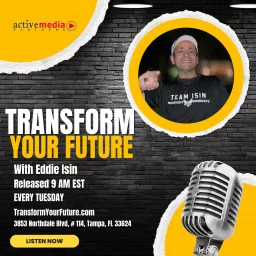 Transform Your Future with Eddie Isin Podcast artwork