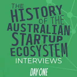 The History of the Australian Startup Ecosystem: Interview Series Podcast artwork