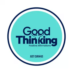 Good Thinking: Positive Affirmations Podcast artwork
