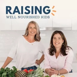 Raising Well Nourished Kids Podcast artwork