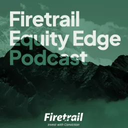 Firetrail Equity Edge | High Conviction Investing Podcast artwork