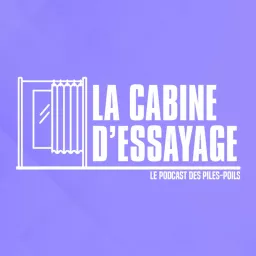 La Cabine D'Essayage - Le podcast des Piles-Poils artwork
