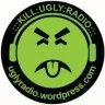 :::KILL UGLY RADIO:::