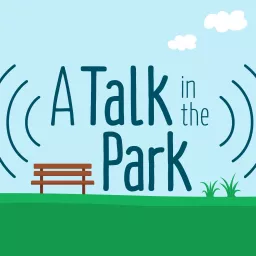 A Talk in the Park Podcast artwork