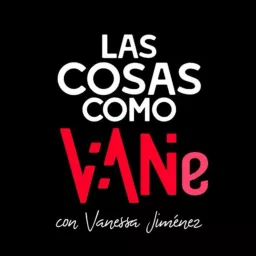 Las Cosas Como VANe Podcast artwork