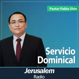 Jerusalem Radio - Pastor Pablo Shin - Servicio Dominical en la Iglesia Buenas Nuevas CDMX, México Podcast artwork