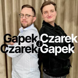 Czarek i Gapek, Gapek i Czarek Podcast artwork