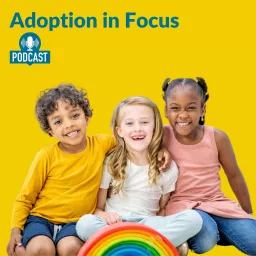 Adoption in Focus Podcast artwork