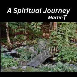 A Spiritual Journey with MartinT Podcast artwork