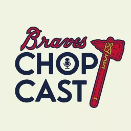 Braves Chop Cast Podcast artwork