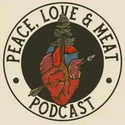 Peace, Love, and Meat Podcast artwork
