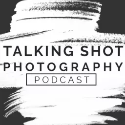 Talking Shot Photography Podcast artwork