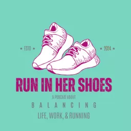 Run In Her Shoes Podcast artwork