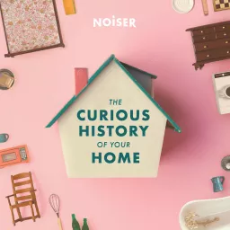 The Curious History of Your Home Podcast artwork