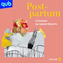 Post-partum - Un balado de Valérie Roberts