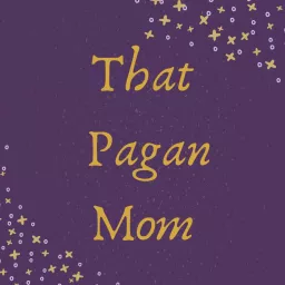 That Pagan Mom Podcast artwork