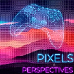 Pixels & Perspectives Podcast artwork