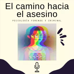 El camino hacia el asesino - Psicología forense y criminal Podcast artwork