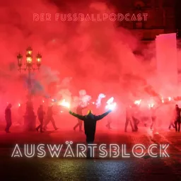 Auswärtsblock - Der Fußballpodcast