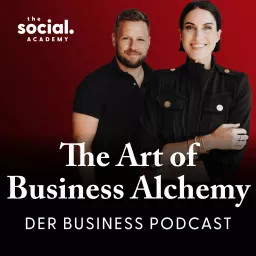The Art of Business Alchemy - Der Business Podcast - Positionierung, Kundengewinnung, Marketing und Mindset artwork
