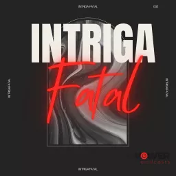 Intriga Fatal Podcast artwork