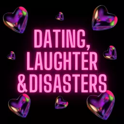 Dating, Laughter & Disasters Podcast artwork