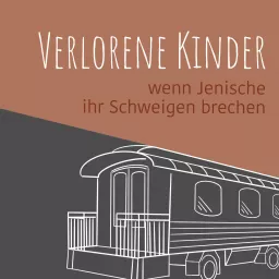 Verlorene Kinder – wenn Jenische ihr Schweigen brechen Podcast artwork